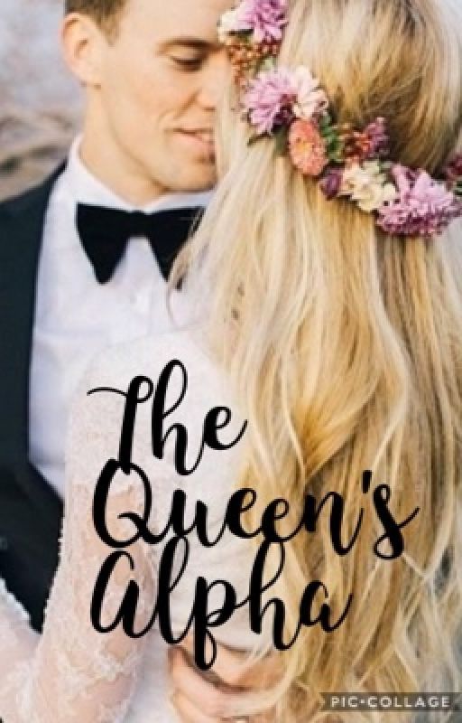The Queen's Alpha by Ballerinagirl01