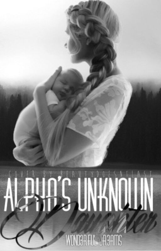 The Alphas Unknown Daughter | ✓ (Rewritten) by W0nd3rful-Dr3ams