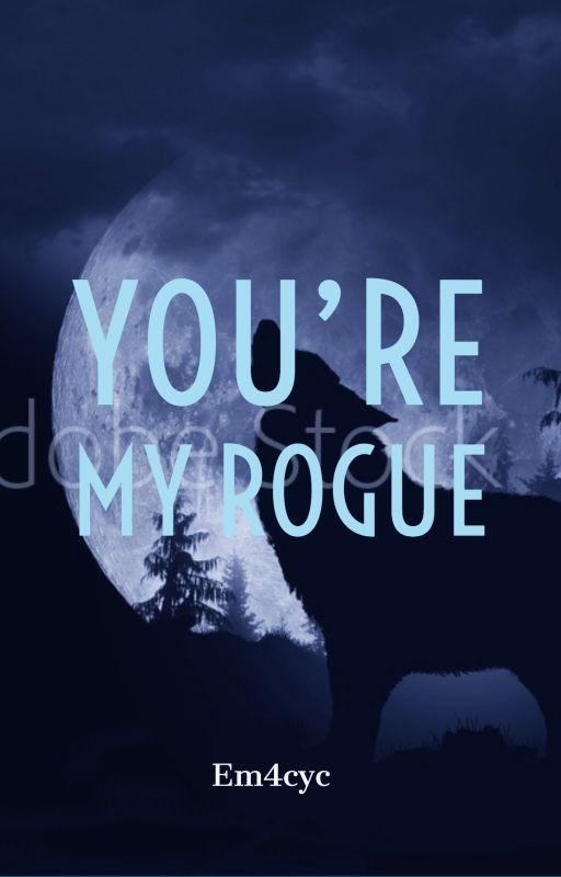 You're My Rogue by Em4cyc