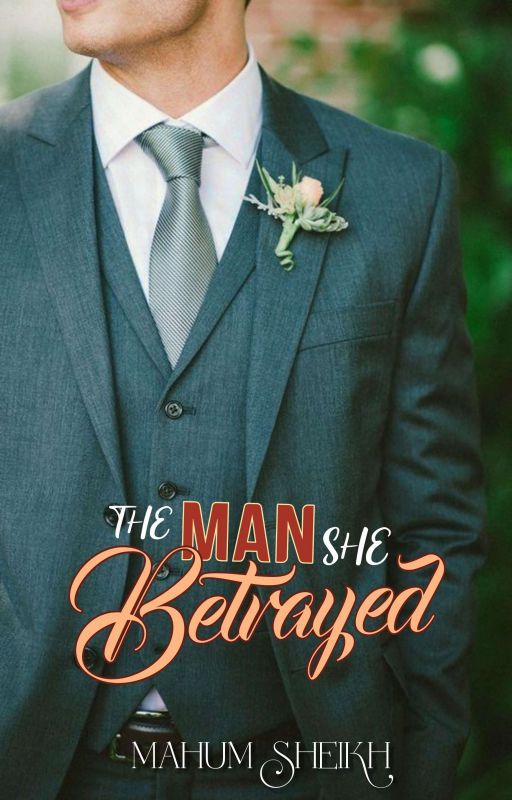 The Man She Betrayed by mahumwrites