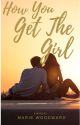 How You Get the Girl by DreamerMinneapolis