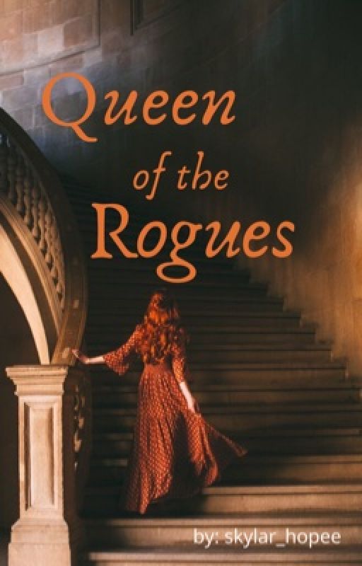 Queen of the Rogues by skylar_hopeee