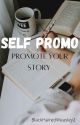SELF PROMO | Promote Your Story ✅ by BlackHairedWeasley2