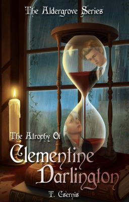 The Atrophy of Clementine Darlington by TateCsernis