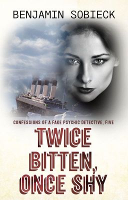 Twice Bitten, Once Shy: Confessions of a Fake Psychic Detective #5 cover