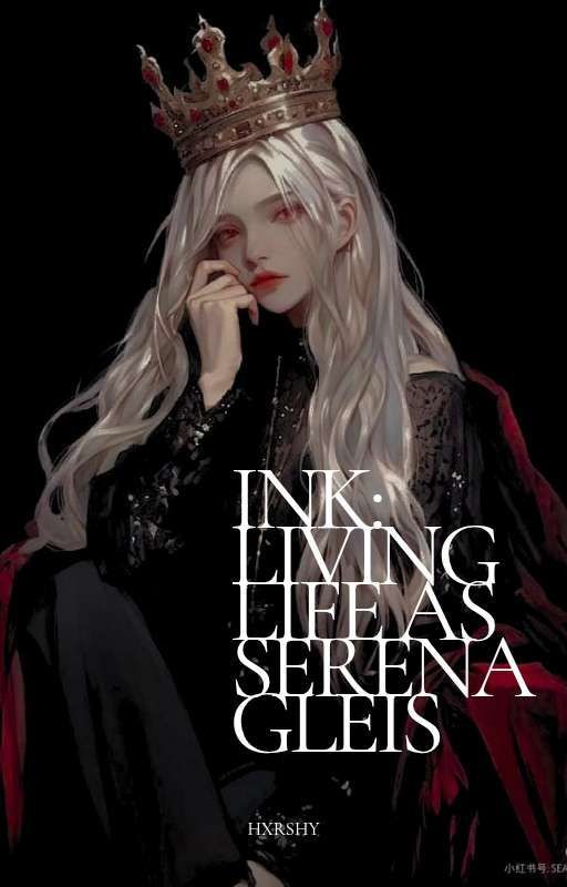 Ink: Living Life as Serena Gleis by hrxshyx