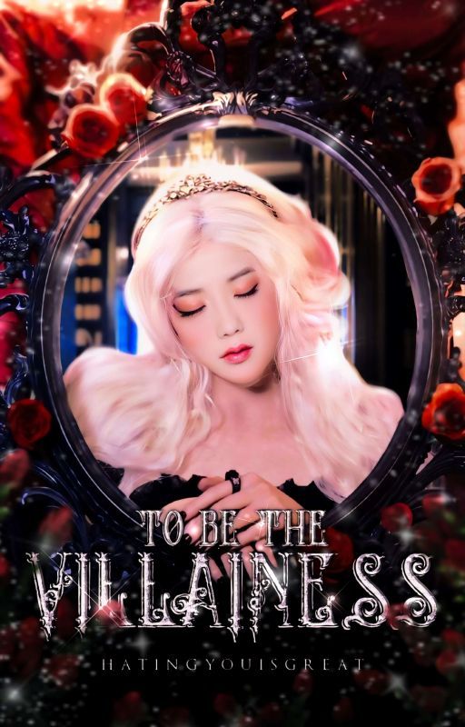 To be the Villainess by HatingYouIsGreat