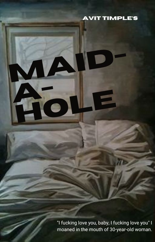 MAID-A-HOLE by Avitwrites