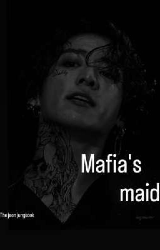 mafia's maid ~jeon jungkook by TaeKook084027