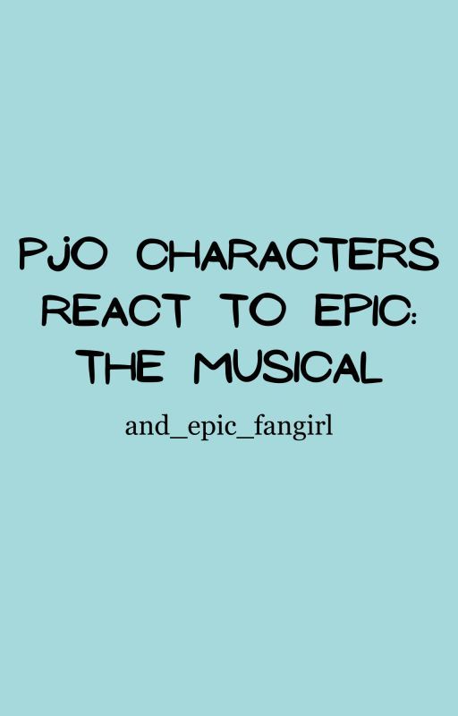 PJO characters react to EPIC: The Musical by an_epic_fangirl