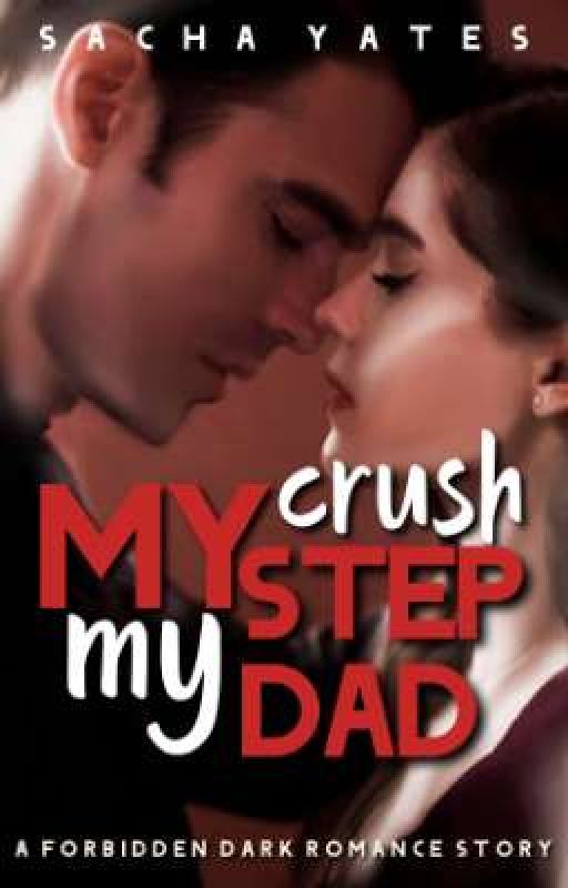 MY CRUSH, MY STEPDAD (18+) by Psycho_deity