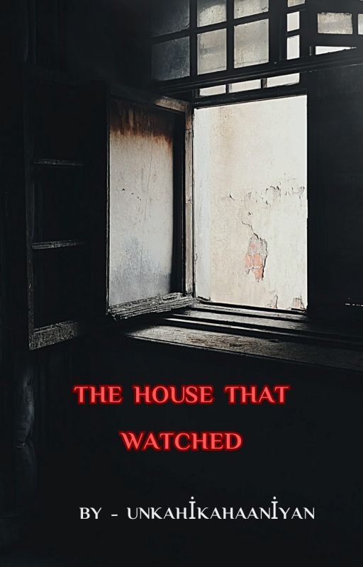 The House That Watched by unkahikahaaniyan