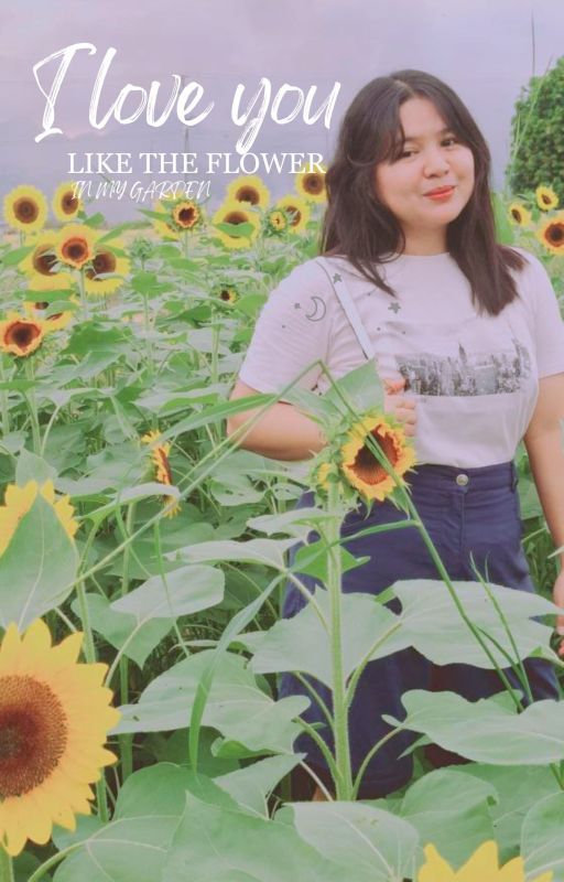 I love you like the flower in my garden. by imkimpau