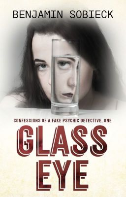 Glass Eye: Confessions of a Fake Psychic Detective cover